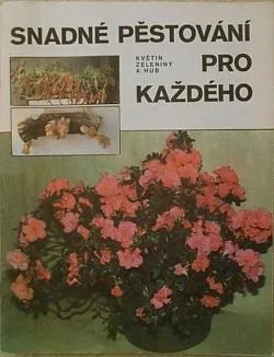 Snadné pěstování květin, zeleniny a hub pro každého