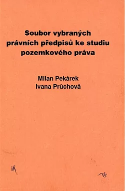 Soubor vybraných právních předpisů ke studiu pozemkového práva