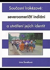 Současní Irokézové severoameričtí indiáni a utváření jejich identit