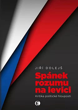 Spánek rozumu na levici: Kritika politické hlouposti