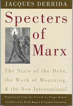 Specters of Marx: The State of the Debt, the Work of Mourning, and the New International