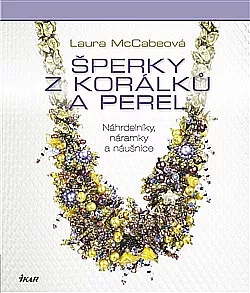 Šperky z korálků a perel: Náhrdelníky, náramky a náušnice