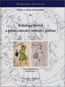 Sphaera octava. Mýty a věda o hvězdách IV. Katalogy hvězd a přemyslovský nebeský glóbus