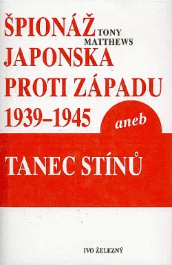 Špionáž Japonska proti Západu 1939–1945 aneb Tanec stínů
