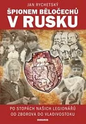 Špionem Běločechů v Rusku
