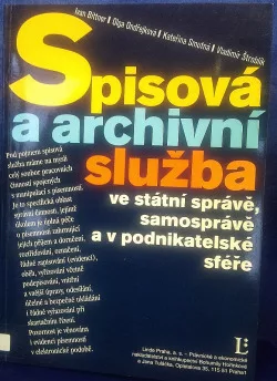 Spisová a archivní služba ve státní správě, samosprávě a v podnikatelské sféře