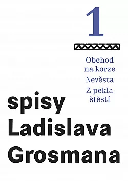 Spisy Ladislava Grosmana 1: Obchod na korze / Nevěsta / Z pekla štěstí