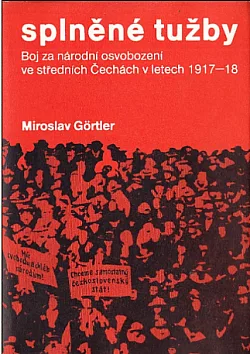 Splněné tužby boj za národní osvobození ve středních Čechách v letech 1917-1918