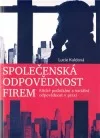 Společenská odpovědnost firem : etické podnikání a sociální odpovědnost v praxi