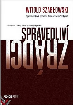 Spravedliví zrádci. Sousedé z Volyně