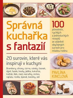 Správná kuchařka s fantazií - 20 surovin, které vás inspirují v kuchyni