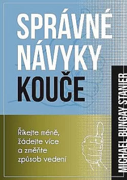 Správné návyky kouče - Říkejte méně, žádejte více a změňte způsob vedení