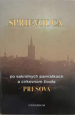 Sprievodca po sakrálnych pamiatkach a cirkevnom živote Prešova