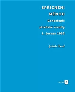 Spřízněni měnou - Genealogie plzeňské revolty 1. června 1953