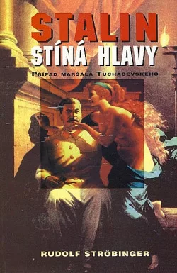 Stalin stíná hlavy: Případ maršála Tuchačevského