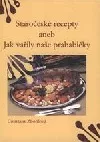 Staročeské recepty aneb jak vařily naše prababičky