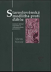 Staroslověnská modlitba proti ďáblu : nejstarší doklad exorcismu ve velkomoravském písemnictví