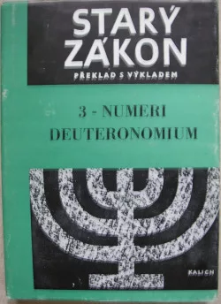 Starý zákon - překlad s výkladem: 3 - Numeri a Deuteronomium