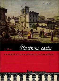 Štastnou cestu: Vyprávění o pražských nádražích