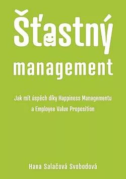 Šťastný management – Jak mít úspěch díky Happiness Managementu a Employee Value Proposition