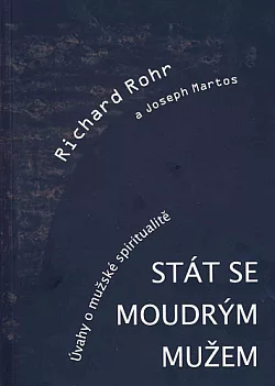 Stát se moudrým mužem: Úvahy o mužské spiritualitě