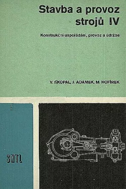 Stavba a provoz strojů IV: Konstrukční uspořádání, provoz a údržba