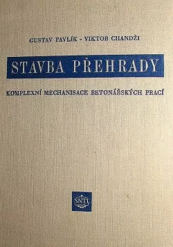 Stavba přehrady - kompletní mechanisace betonářských prací