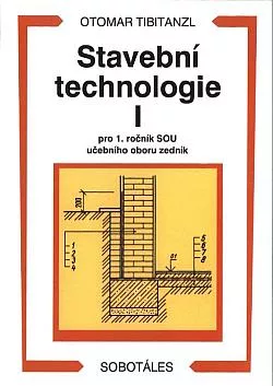Stavební technologie I pro 1. ročník SOU učebního oboru zedník