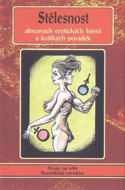 Stělesnost: Almanach erotické poezie a krátkých povídek