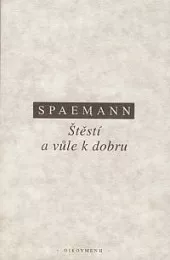Štěstí a vůle k dobru. Pokus o etiku