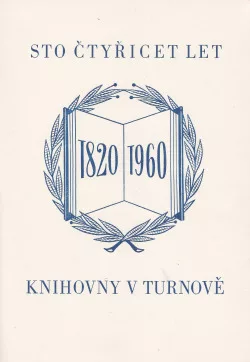 Sto čtyřicet let knihovny v Turnově 1820-1960