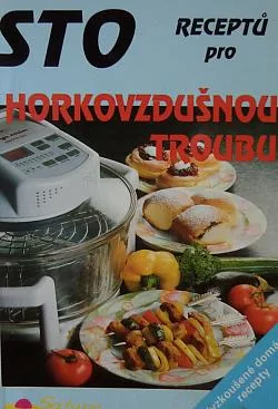 Sto receptů pro horkovzdušnou troubu