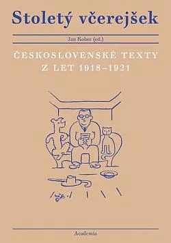 Stoletý včerejšek: Československé texty z let 1918–1921