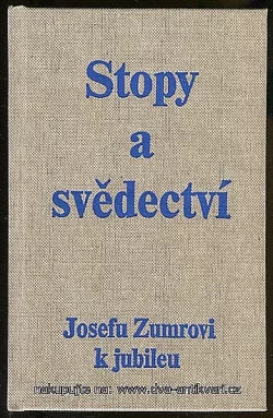 Stopy a svědectví: Pamětní tisk Josefu Zumrovi k jubileu