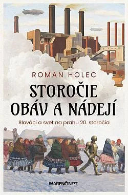 Storočie obáv a nádejí: Slováci a svet na prahu 20. storočia