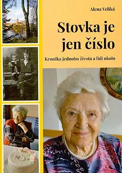 Stovka je jen číslo: Kronika jednoho života a lidí okolo