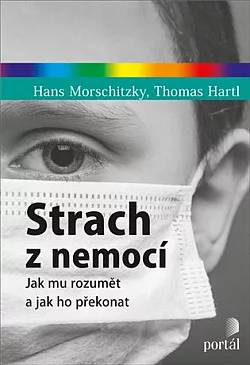 Strach z nemocí: Jak mu rozumět a jak ho překonat