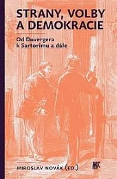 Strany, volby a demokracie. Od Duvergera k Sartorimu a dále