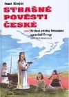 Strašné pověsti české aneb Hrdinné příběhy Bohemanů uprostřed Evropy (Od Keltů k Boleslavům)