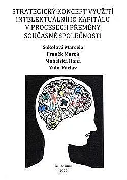 Strategický koncept využití intelektuálního kapitálu v procesech přeměny současné společnosti