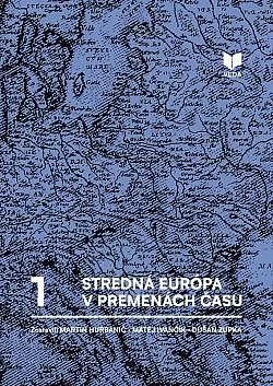 Stredná Európa v premenách času. (Zv.) 1