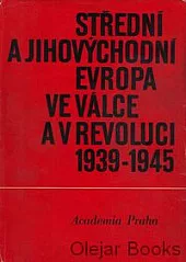 Střední a jihovýchodní Evropa ve válce a v revoluci 1939–1945