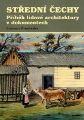 STŘEDNÍ ČECHY Příběh lidové architektury v dokumentech