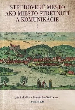 Stredoveké mesto ako miesto stretnutí a komunikácie
