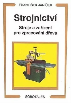 Strojnictví - Stroje a zařízení pro zpracování dřeva