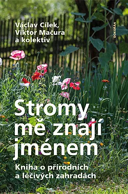 Stromy mě znají jménem: Kniha o přírodních a léčivých zahradách