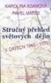 Stručný přehled světových dějin: v datech 1945-1995