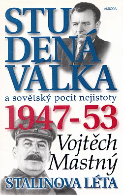 Studená válka a sovětský pocit nejistoty 1947-53