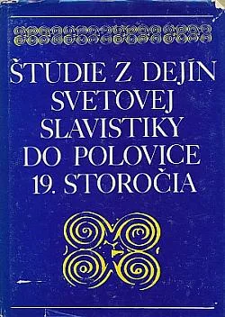 Štúdie z dejín svetovej slavistiky do polovice 19. storočia