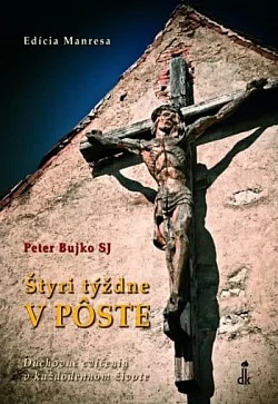 Štyri týždne v pôste: Duchovné cvičenia v každodennom živote
